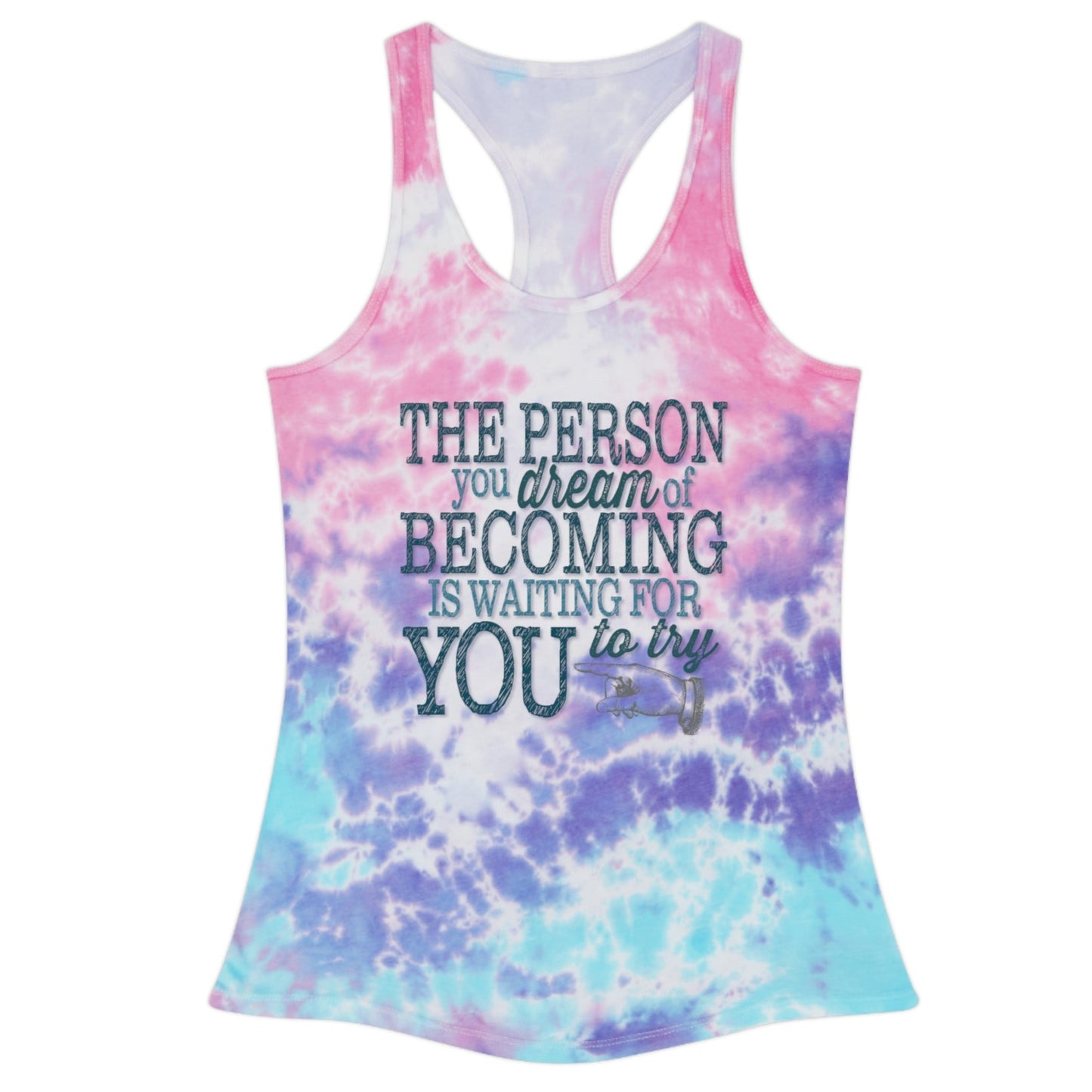 Model wearing a royal blue, pink, and light blue tie dye design racerback tank that is imprinted on the front with out inspirational and motivational slogan in a deep teal : The person you dream of becoming is waiting for you to try.