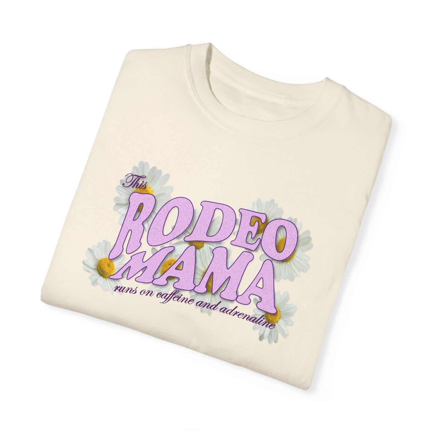 This Rodeo Mama Runs on Caffeine and Adrenaline Garment-Dyed T-shirt - 5 Color Options - SM to 4XL