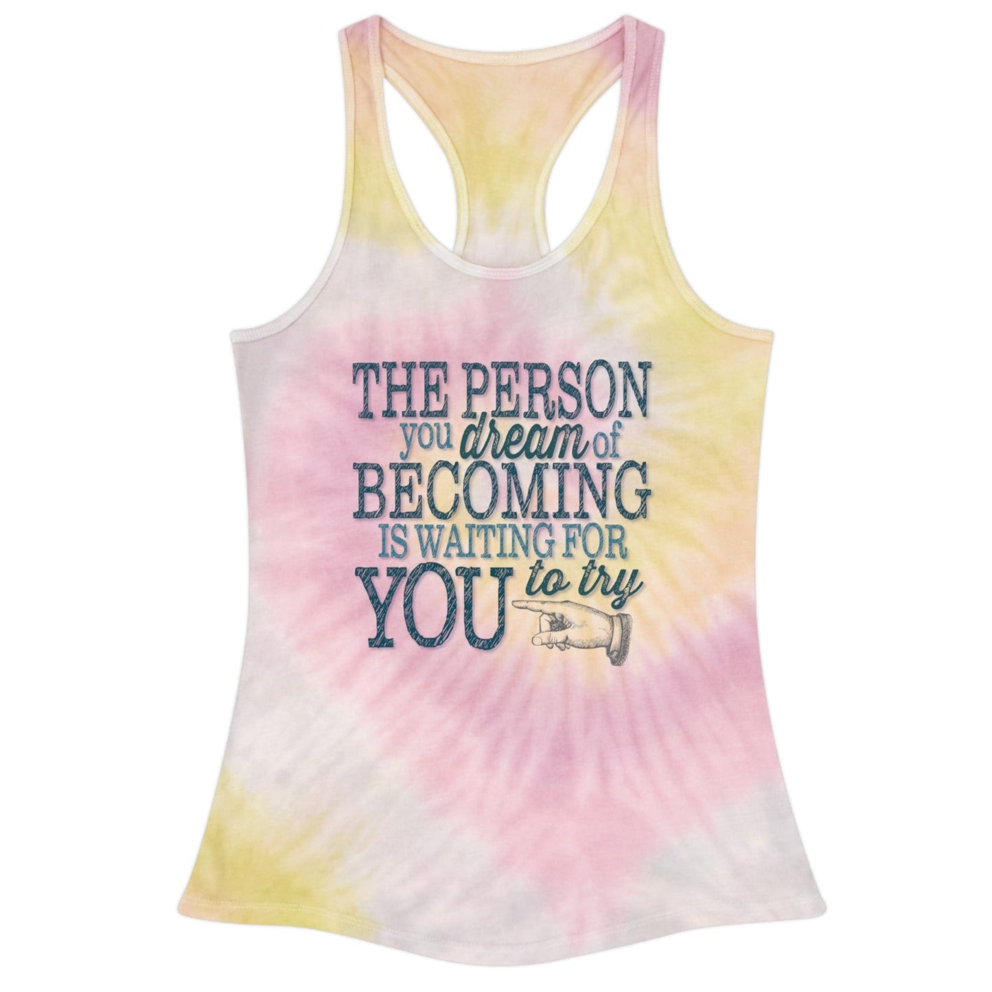 Model wearing a sunny yellow, pink, and white tie dye design racerback tank that is imprinted on the front with out inspirational and motivational slogan in a deep teal : The person you dream of becoming is waiting for you to try.