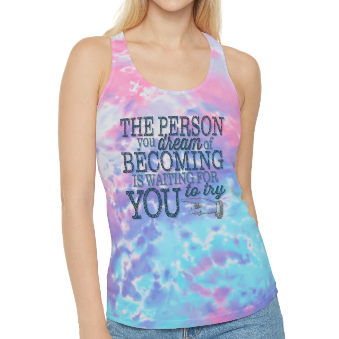 Model wearing a royal blue, pink, and light blue tie dye design racerback tank that is imprinted on the front with out inspirational and motivational slogan in a deep teal : The person you dream of becoming is waiting for you to try.