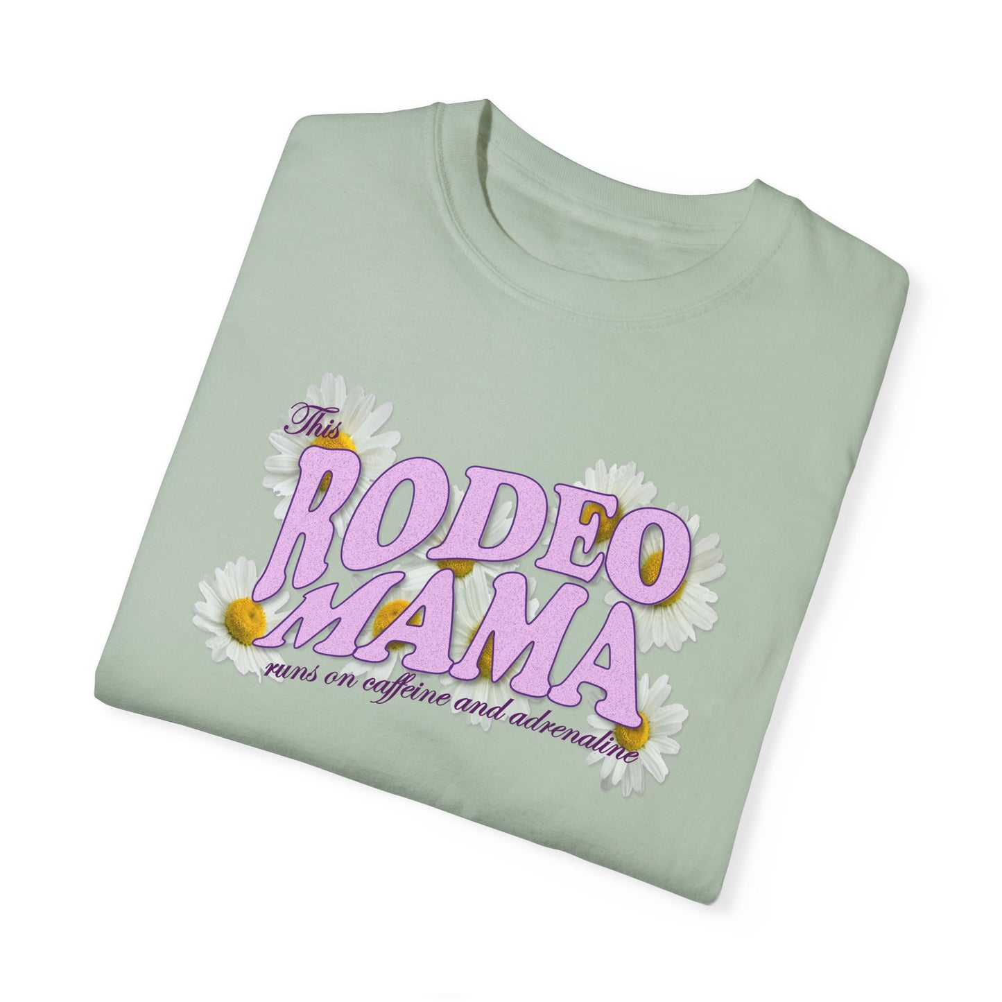 This Rodeo Mama Runs on Caffeine and Adrenaline Garment-Dyed T-shirt - 5 Color Options - SM to 4XL