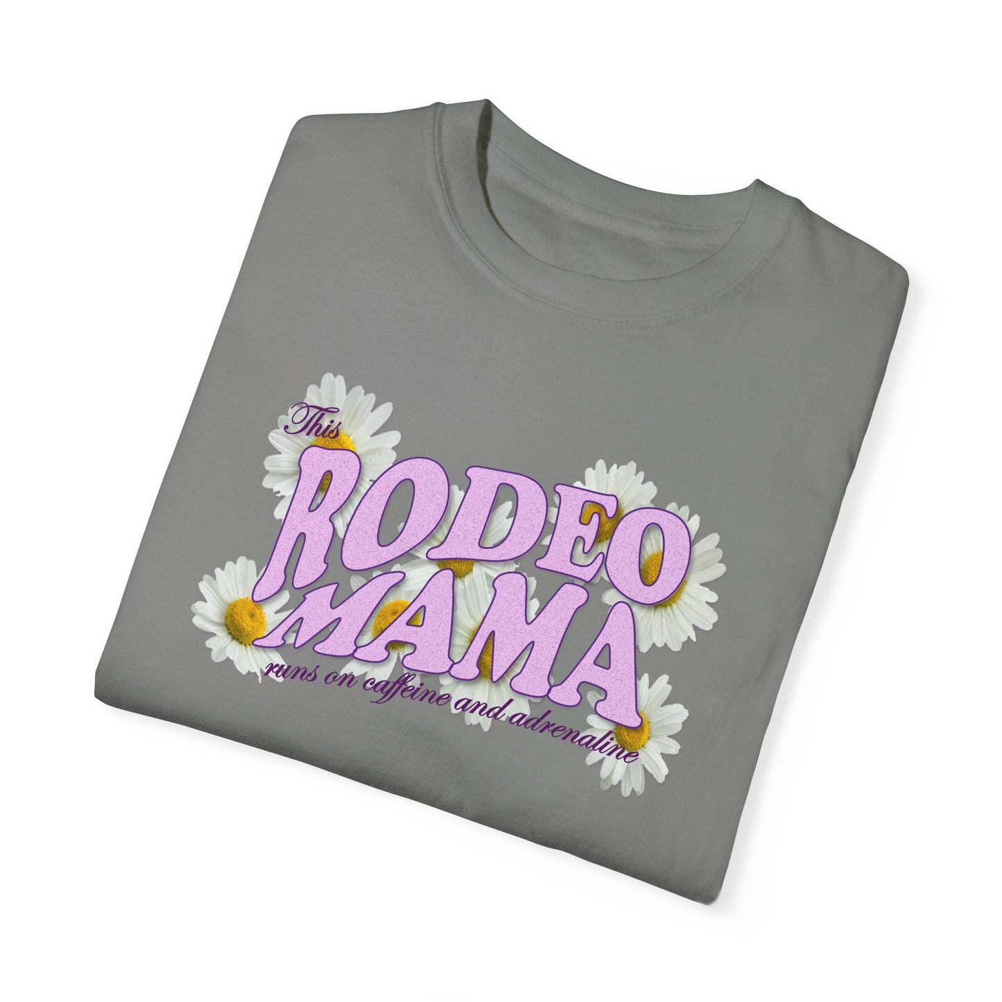 This Rodeo Mama Runs on Caffeine and Adrenaline Garment-Dyed T-shirt - 5 Color Options - SM to 4XL