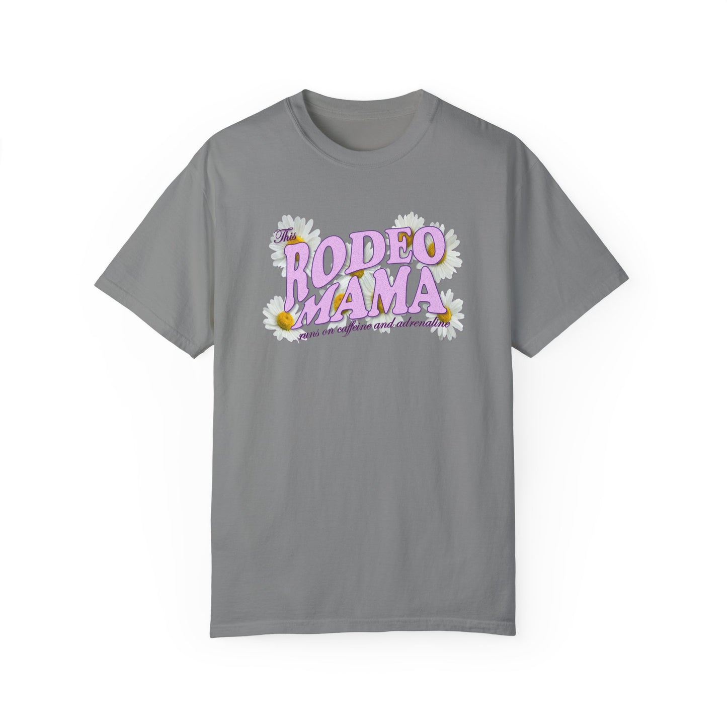 This Rodeo Mama Runs on Caffeine and Adrenaline Garment-Dyed T-shirt - 5 Color Options - SM to 4XL