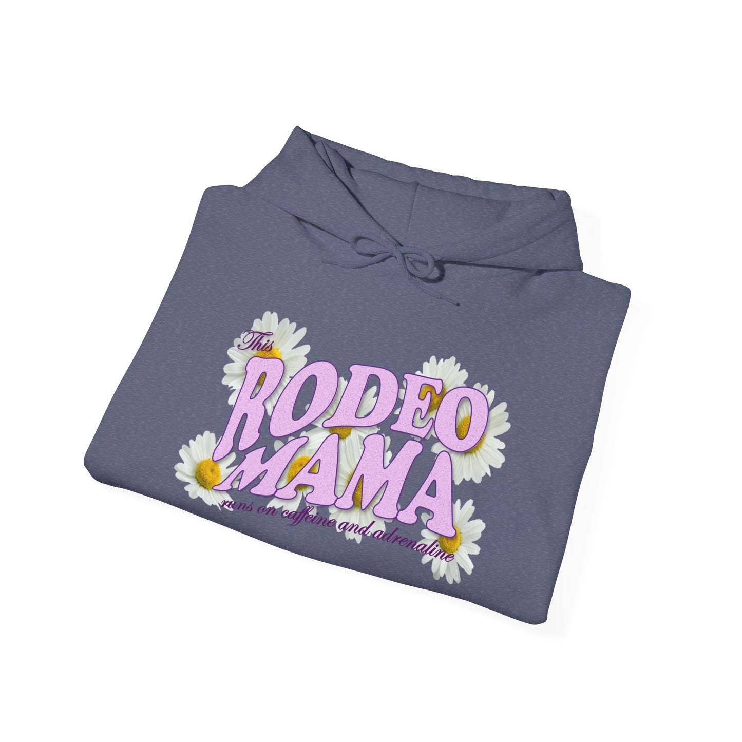 This Rodeo Mama Runs on Caffeine and Adrenaline Heavy Blend Hoodie – 6 Color Options - SM to 5XL