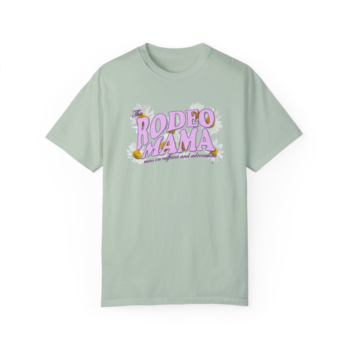 This Rodeo Mama Runs on Caffeine and Adrenaline Garment-Dyed T-shirt - 5 Color Options - SM to 4XL
