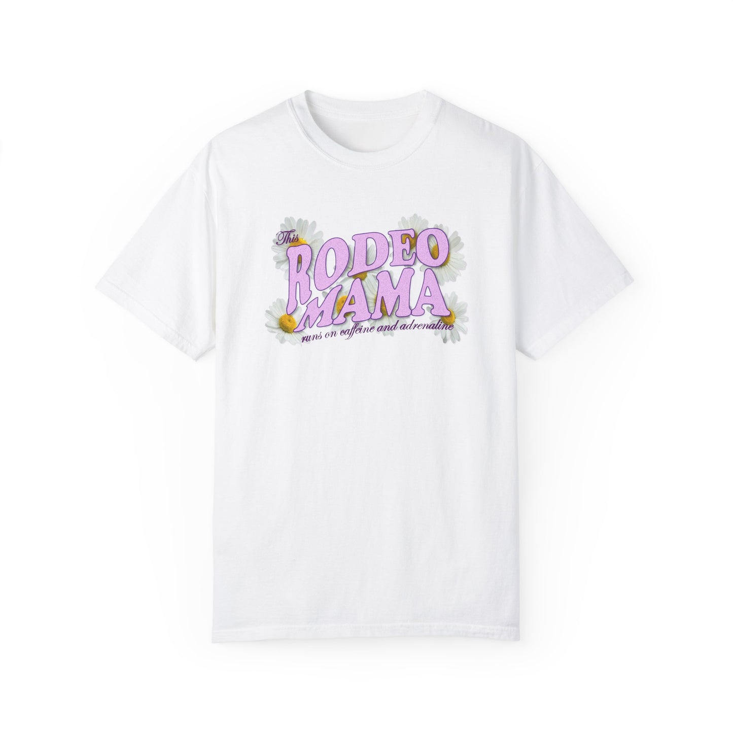 This Rodeo Mama Runs on Caffeine and Adrenaline Garment-Dyed T-shirt - 5 Color Options - SM to 4XL