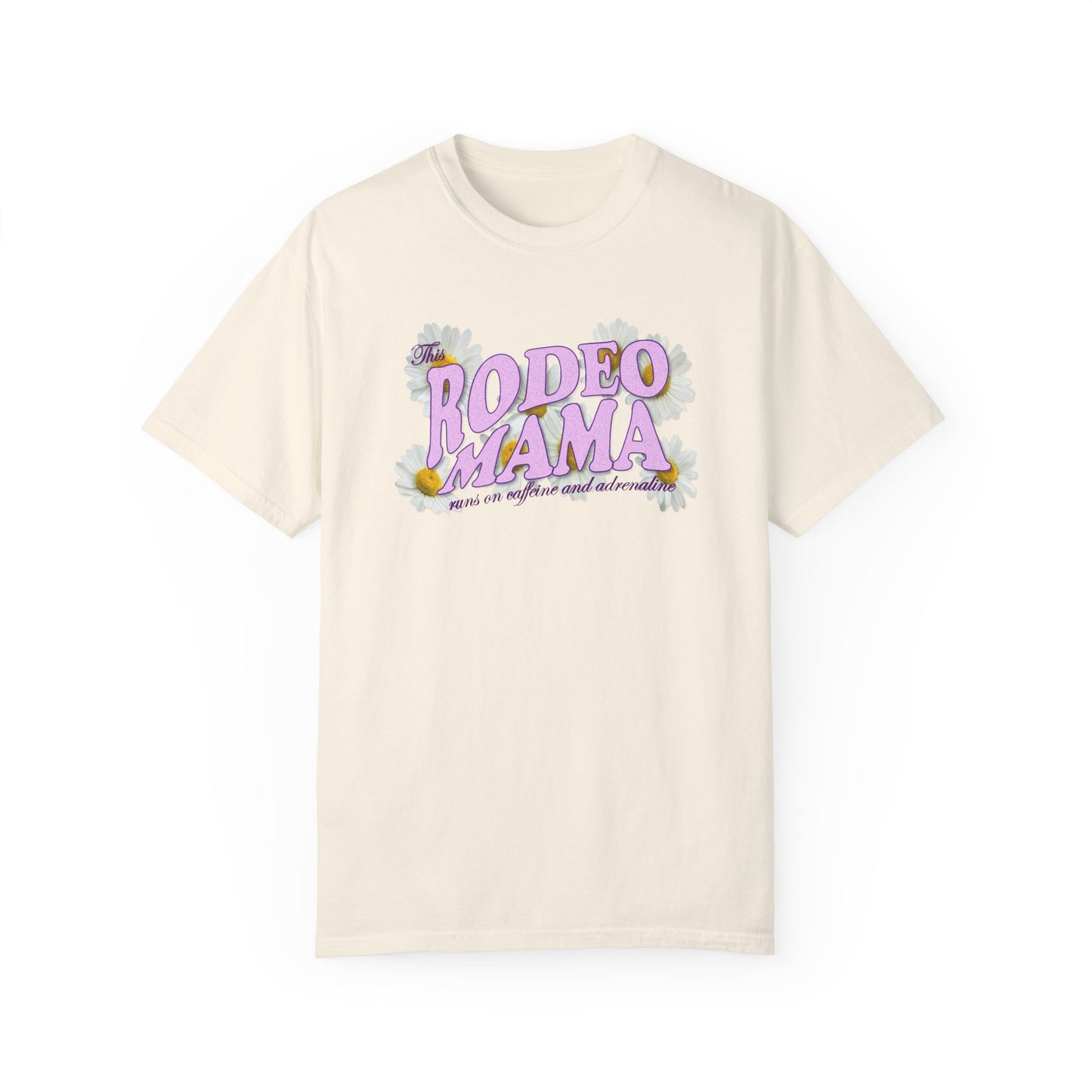 This Rodeo Mama Runs on Caffeine and Adrenaline Garment-Dyed T-shirt - 5 Color Options - SM to 4XL