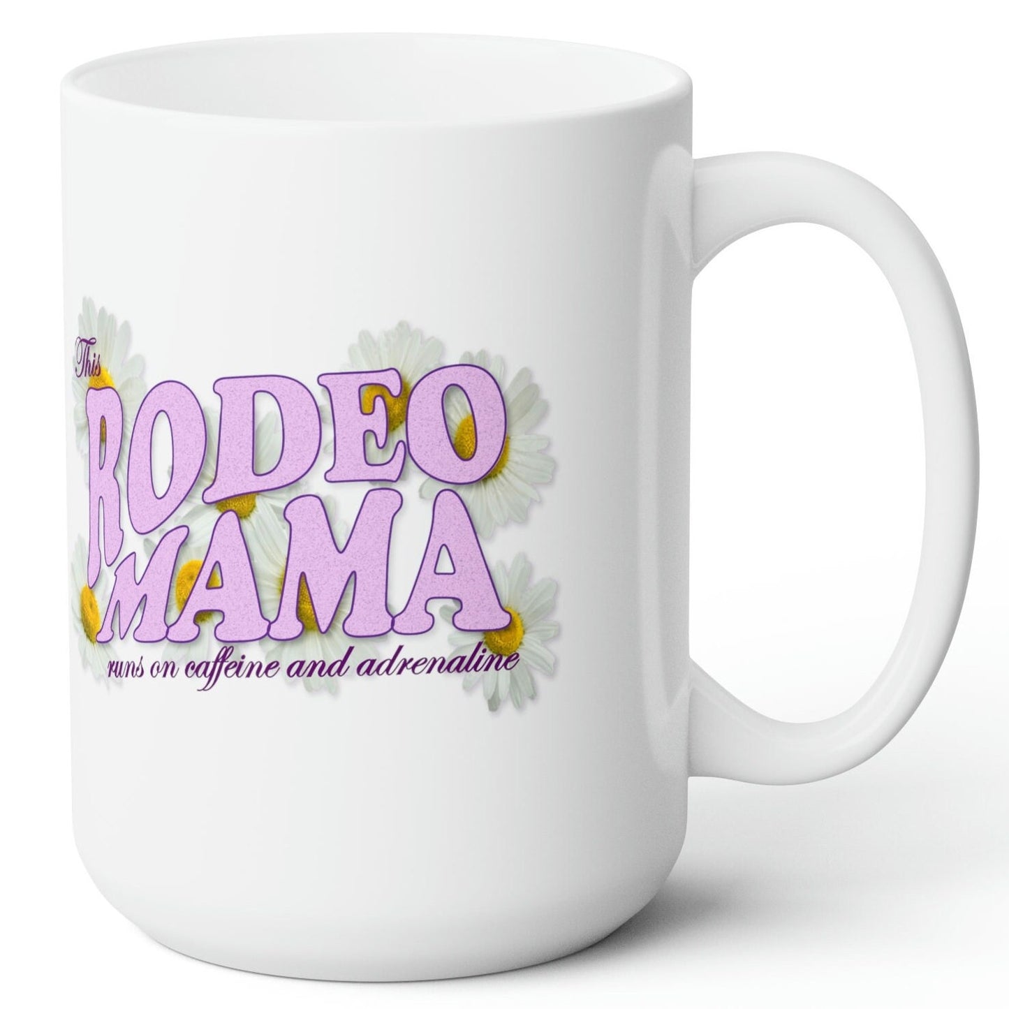 Rodeo Mama Adrenaline & Caffeine White Ceramic Mug - 15 oz.