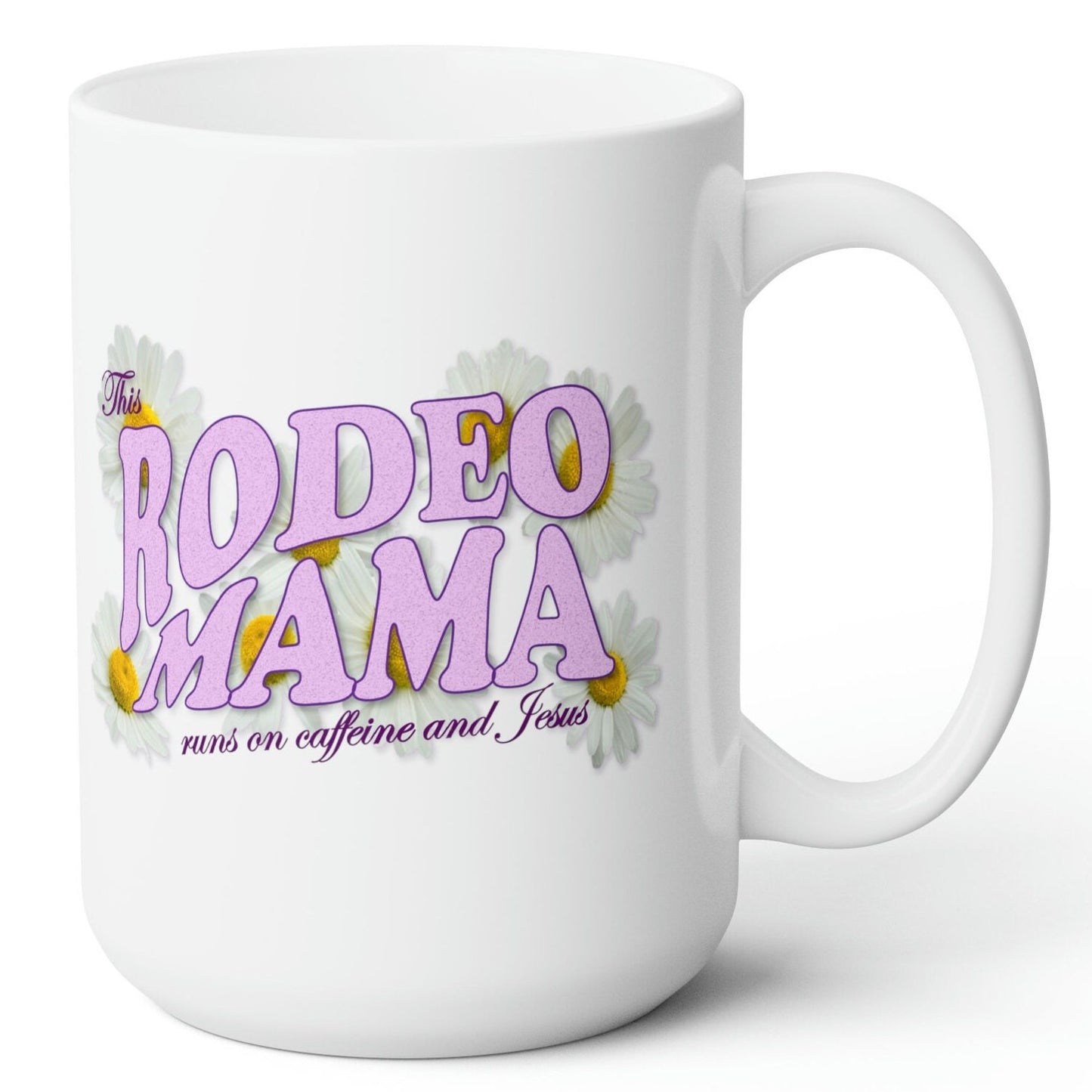 This Rodeo Mama Runs on Caffeine and Jesus White Ceramic Mug - 11 oz.