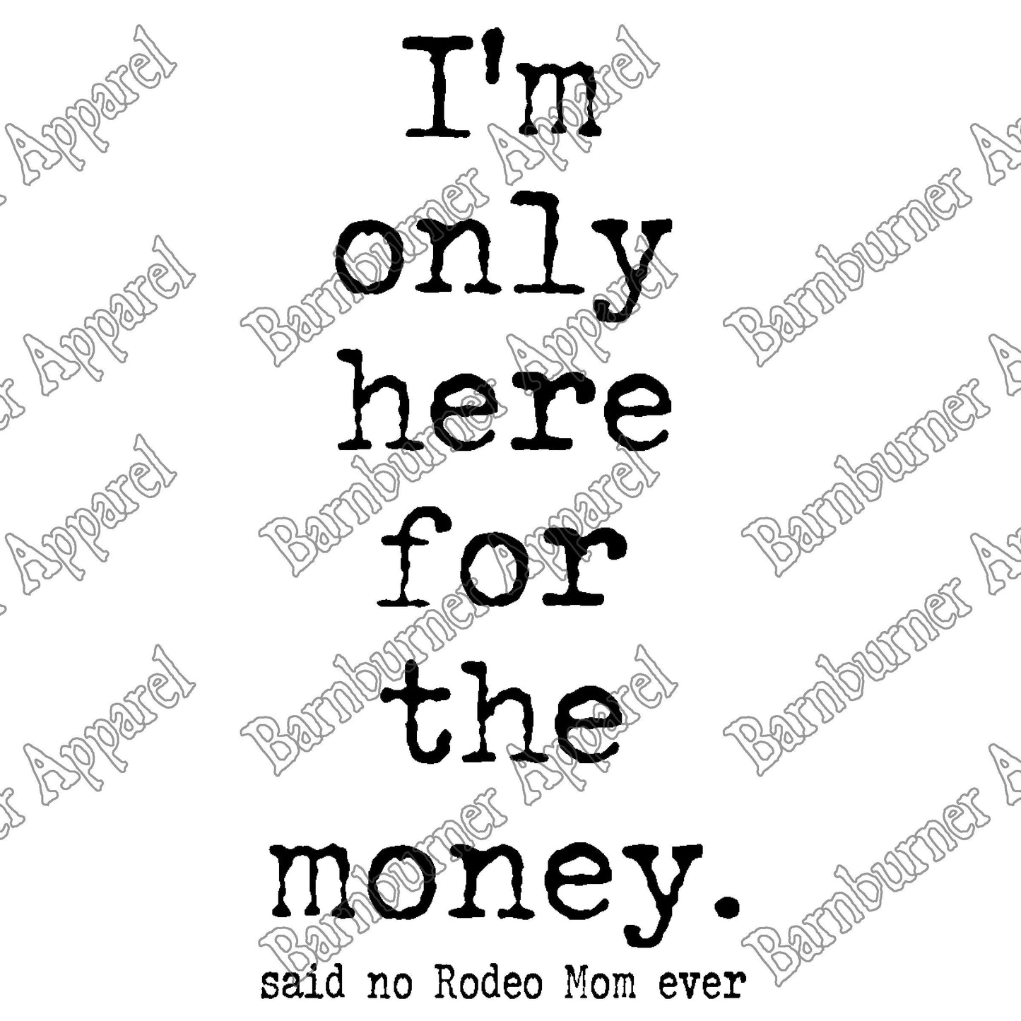 Rodeo Mom "I'm only here for the money" White Ceramic Mug - 11 oz.