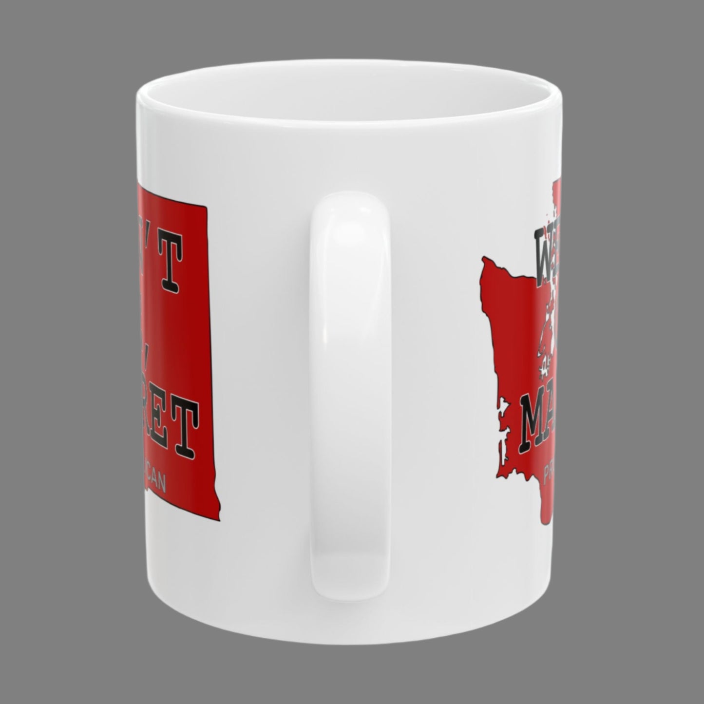 White 11 oz. ceramic coffee mug imprinted on both sides with a red shape of Washington state. Over the top of the image is WE DON'T CARE, MARGARET and Proud Republican. Mug made from an imported base and printed in USA.