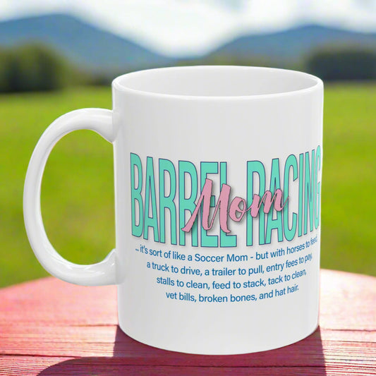 Glossy white 11  oz. coffee mug imprinted with Barrel Racing Mom on both sides is perfect gift for the rodeo mom you know and love. (Even if she's you! Treat yourself!)