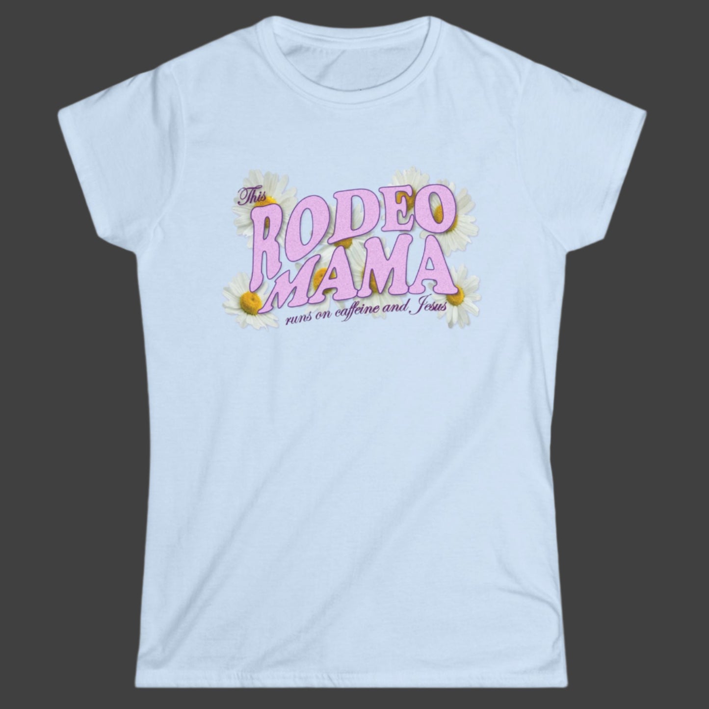 Fitted and feminine crewneck t-shirt with This Rodeo Mama runs on caffeine and Jesus imprint on the front. Clean back. 