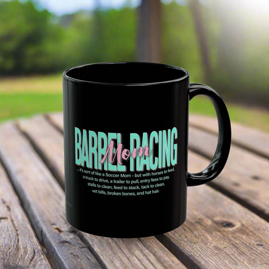 Glossy black 11  oz. coffee mug imprinted with Barrel Racing Mom on both sides is perfect gift for the  rodeo mom you know and love. (Even if she's you! Treat yourself!)