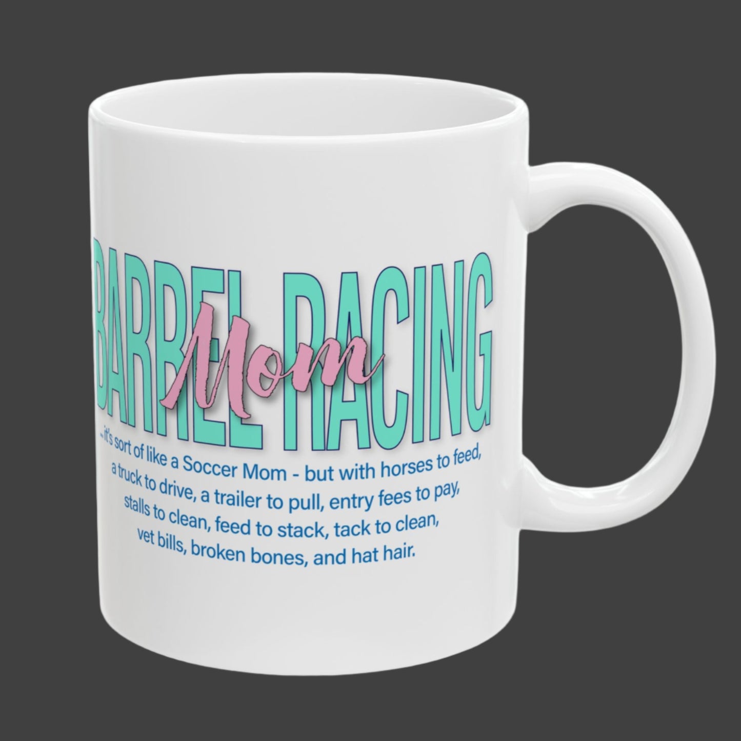 Glossy white 11  oz. coffee mug imprinted with Barrel Racing Mom on both sides is perfect gift for the rodeo mom you know and love. (Even if she's you! Treat yourself!)