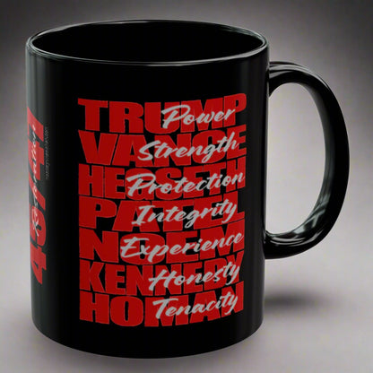 Glossy black ceramic coffee mug printed on both sides with the last names of some of the most influential people in Trump's new cabinet.  Trump, Vance, Hegseth, Patel, Noem, Kennedy, and Homan. Over each of their names we have added a quality then possess. On the vertical we have added 45/47 with Restoration overprinted.  