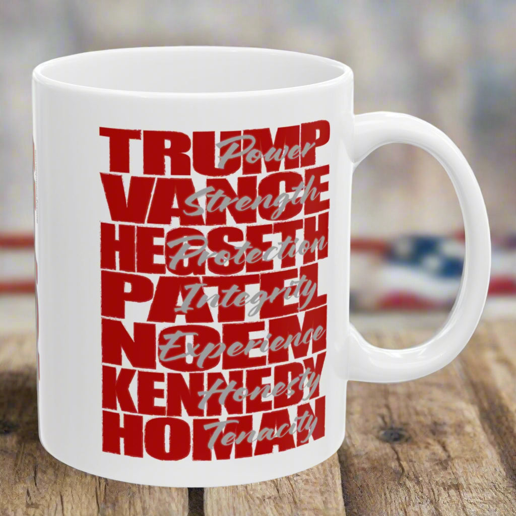 White 11 oz. ceramic coffee mug imprinted with the names and qualities of President Trump's cabinet. Vance, Hegseth, Patel, Noem, Kennedy, and Homan, just to name a few. 