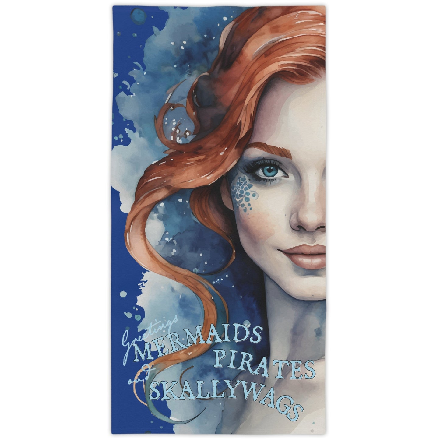 Beach towel imprinted with a beautiful redhead ginger mermaid with blue eyes. Overlaid with "Greetings MERMAIDS PIRATES and SKALLYWAGS" Great at the pool, beach, travel, or at home.