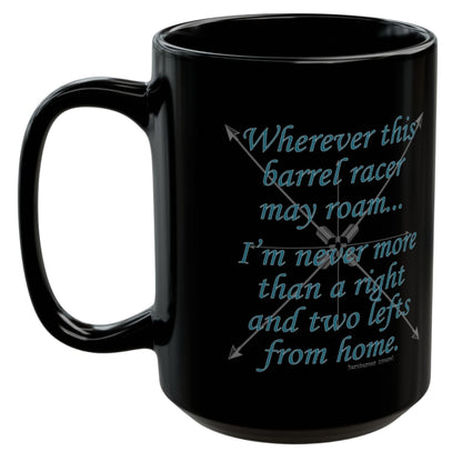 Wherever This Barrel Racer May Roam... Black Ceramic Mug 15 oz.