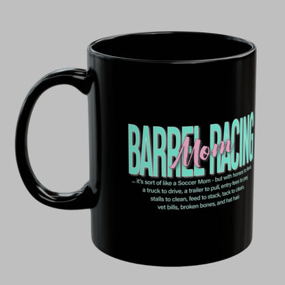 Glossy black 11  oz. coffee mug imprinted with Barrel Racing Mom on both sides is perfect gift for the  rodeo mom you know and love. (Even if she's you! Treat yourself!)