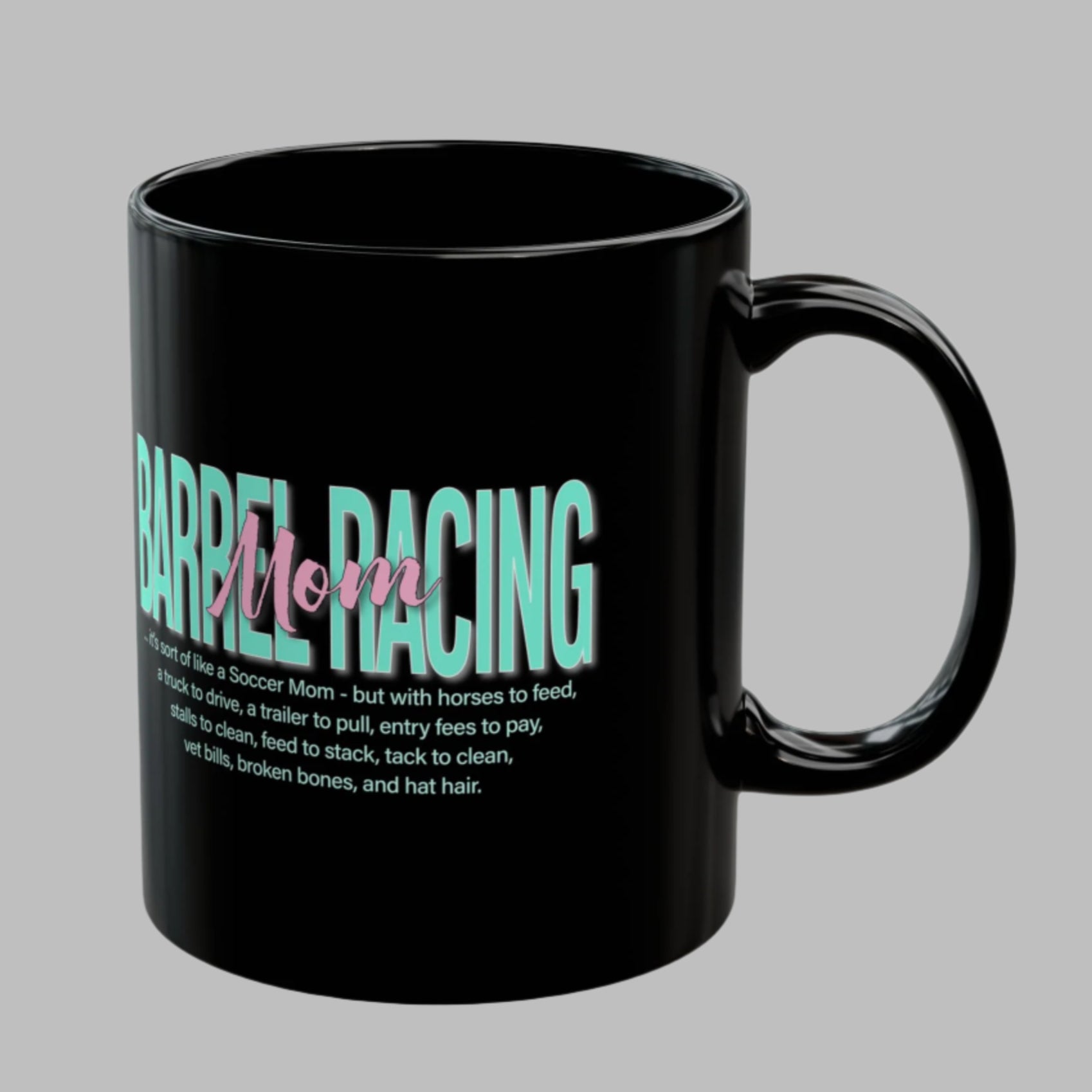 Glossy black 11  oz. coffee mug imprinted with Barrel Racing Mom on both sides is perfect gift for the  rodeo mom you know and love. (Even if she's you! Treat yourself!)