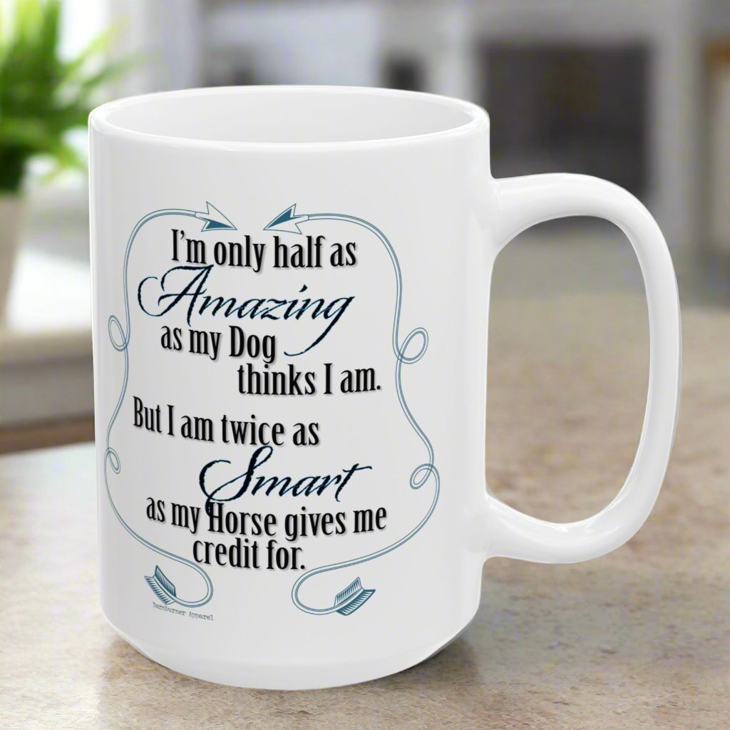 Amazing Dog & Smart Horse white ceramic mug - 15 oz.