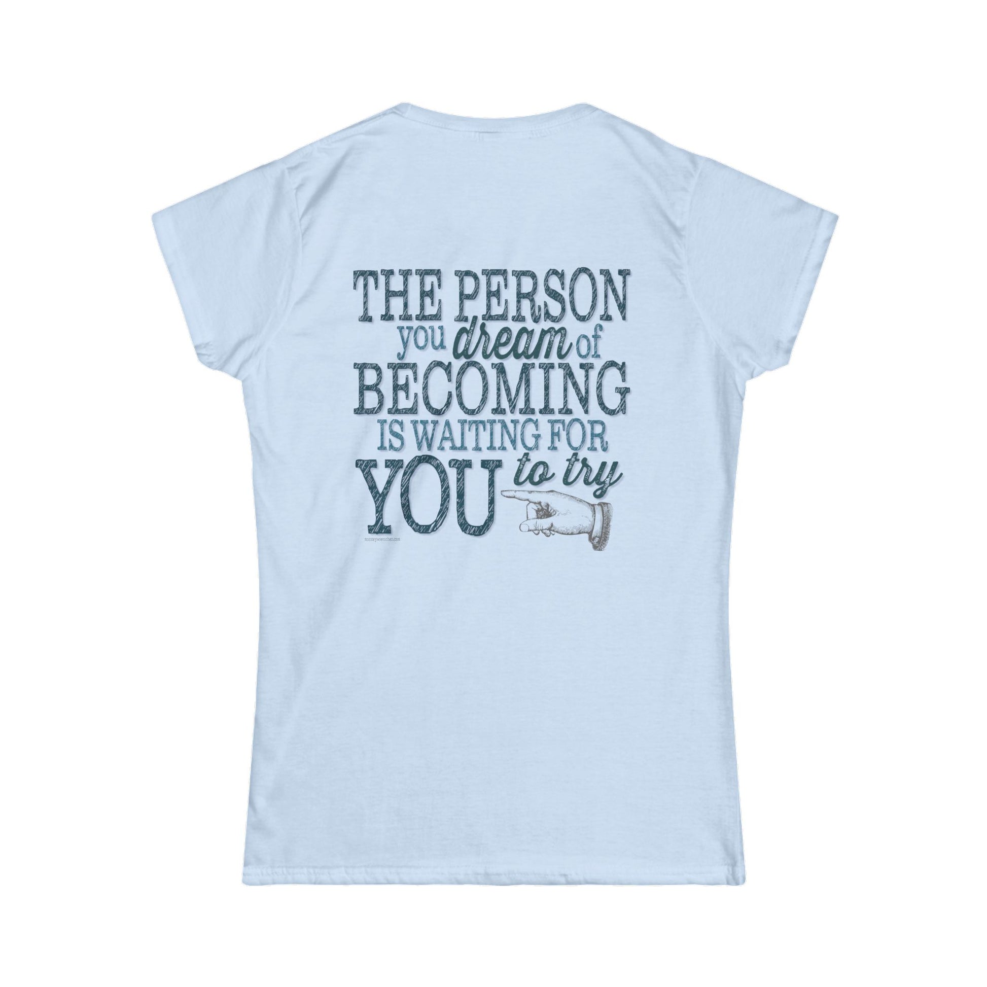 Sometimes the only thing that stands between you and your dreams, is YOU. We've added "The person you dream of becoming is waiting for YOU to try" on the back.  We hope that it helps to motivate and inspire not only the wearer, but those who see it. Live your dreams!