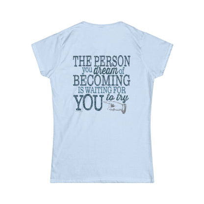 Sometimes the only thing that stands between you and your dreams, is YOU. We've added "The person you dream of becoming is waiting for YOU to try" on the back.  We hope that it helps to motivate and inspire not only the wearer, but those who see it. Live your dreams!