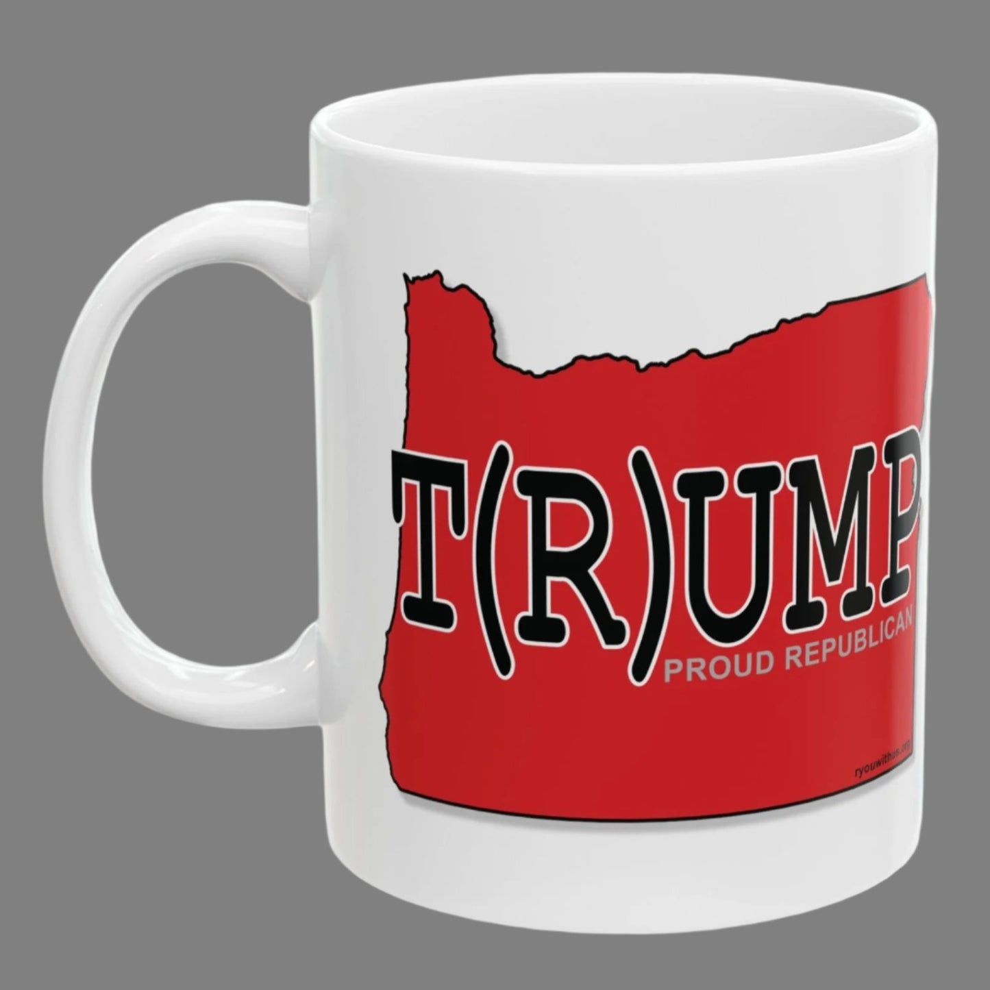 T(R)UMP Oregon Republican Red State Conservative Election 2024 Trump Ceramic Mug - 11oz.