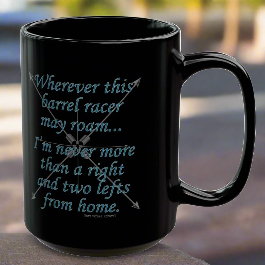 Wherever This Barrel Racer May Roam... Black Ceramic Mug 15 oz.