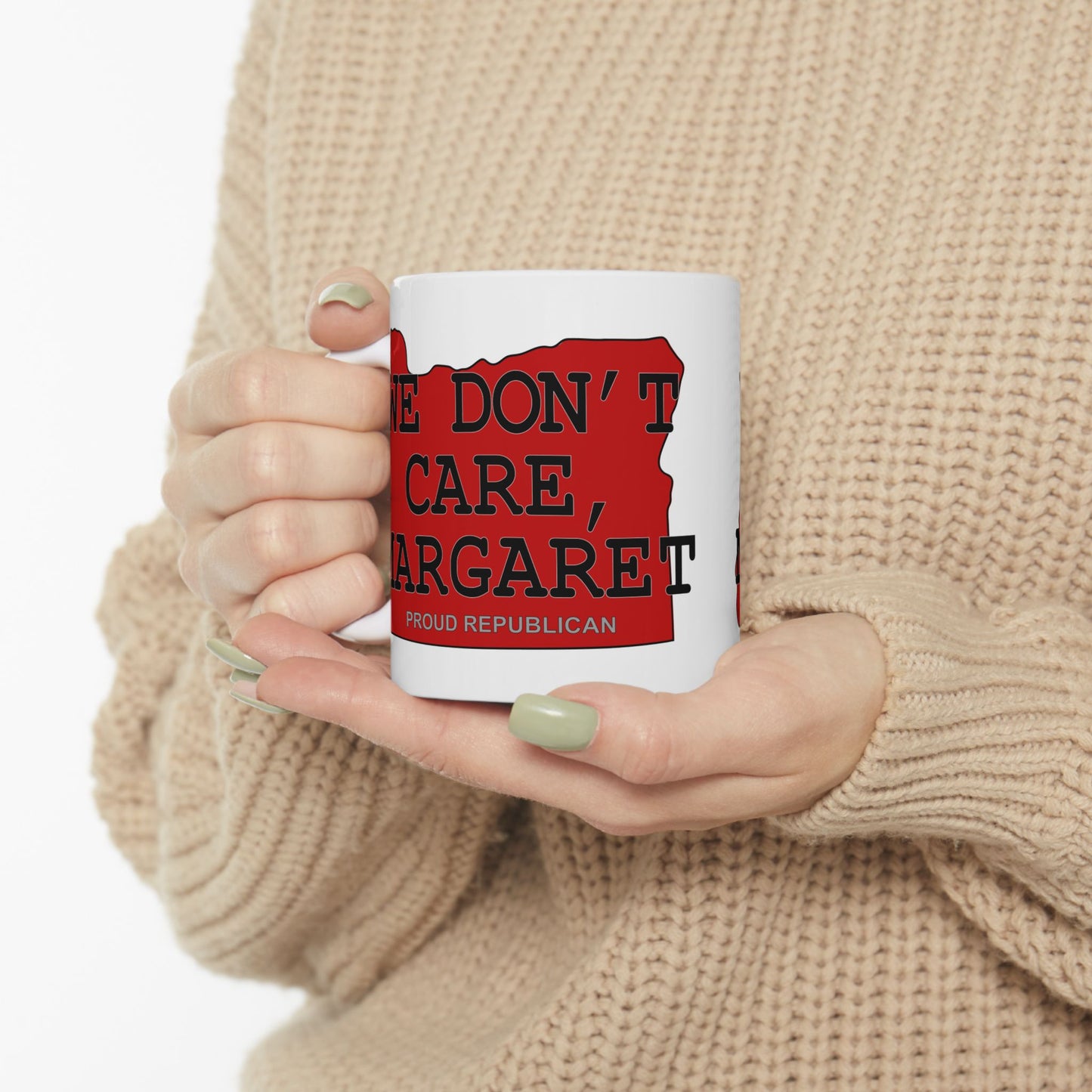 WE DON'T CARE, MARGARET Oregon Republican Red State Conservative Election 2024 Conservative Ceramic Mug - 11oz.