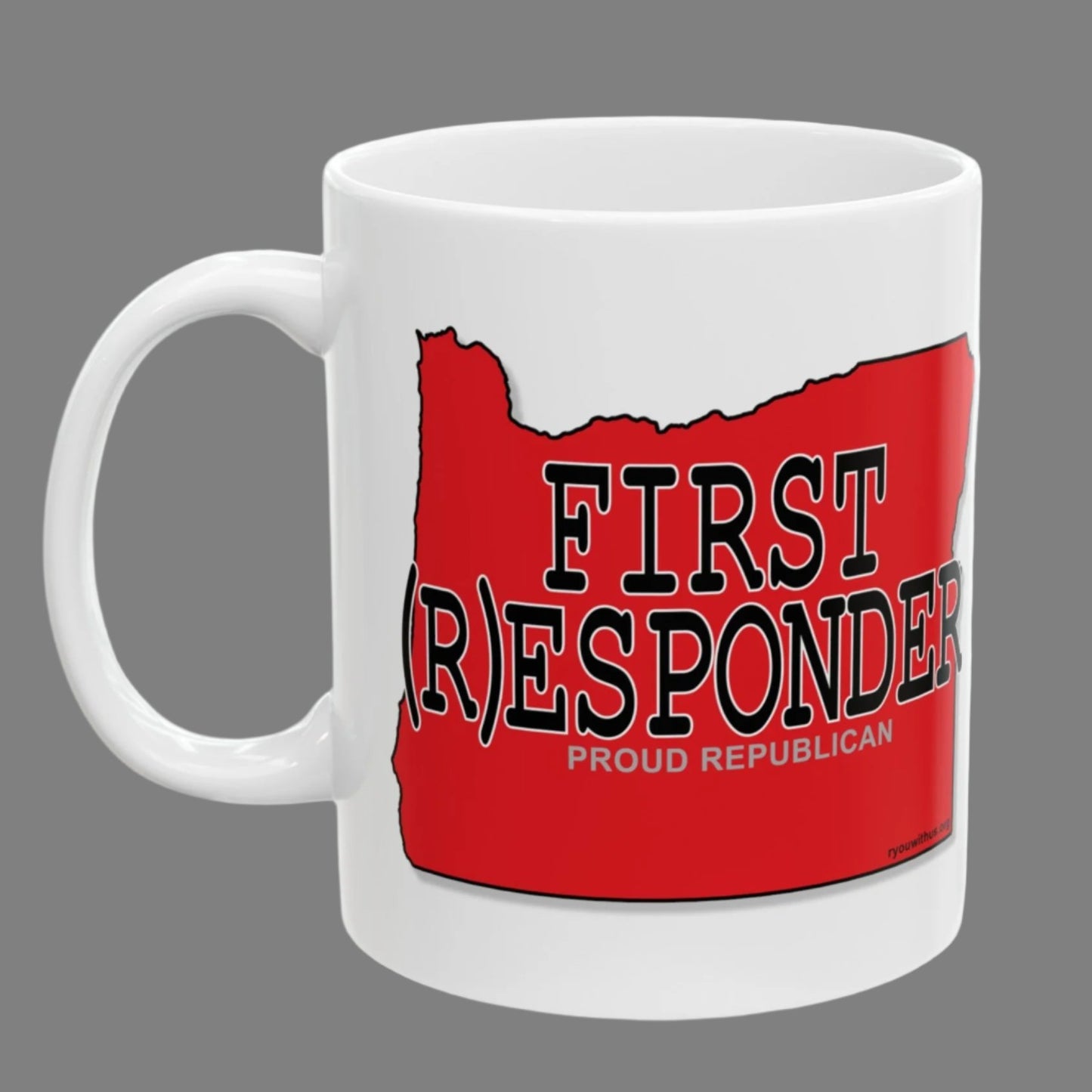 FIRST (R)ESPONDER Oregon Republican Red State Conservative Election 2024 First Responder Ceramic Mug - 11oz.