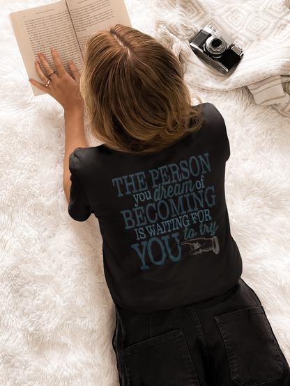 The Person you dream of Becoming Motivational Inspirational Women's Softstyle T-shirt (5 Color Options) S-3X