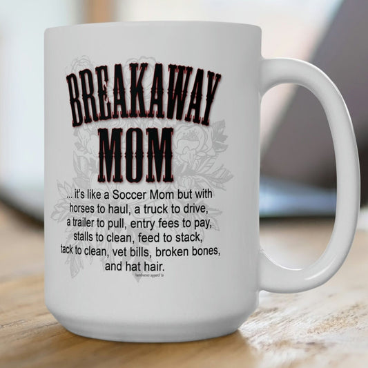Breakaway Mom Roping Rodeo Cowgirl White Ceramic Mug - 15 oz.