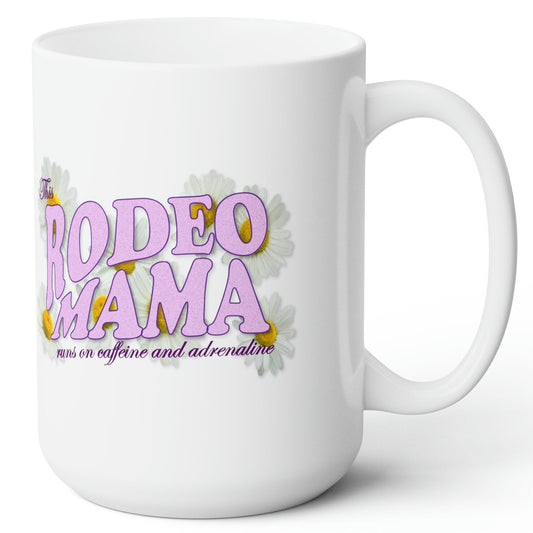 Rodeo Mama Adrenaline & Caffeine White Ceramic Mug - 15 oz.