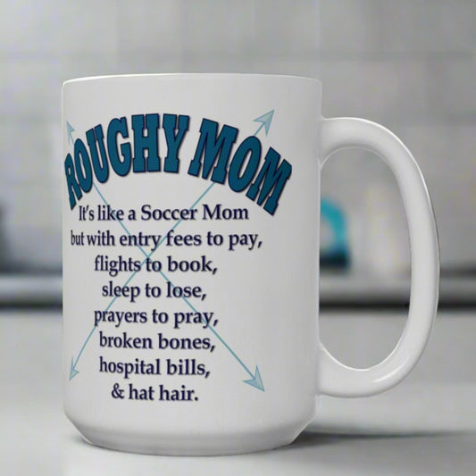 Roughy Mom Rodeo Mom Western Rough Stock Broncs Bulls Bareback White Ceramic Mug - 15 oz.
